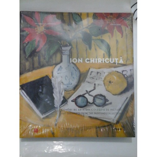 COMORI DE ARTA DIN COLECTIA DE PICTURA - ION CHIRICUTA - ART TREASURES FROM THE PAINTING COLLECTION - ION CHRISTIAN CHIRICUTA ADRIAN BUGA COMORI DE ARTA DIN COLECTIA DE PICTURA - ION CHIRICUTA - ART TREASURES FROM THE PAINTING COLLECTION - ION CHRISTIAN CHIRICUTA ADRIAN BUGA